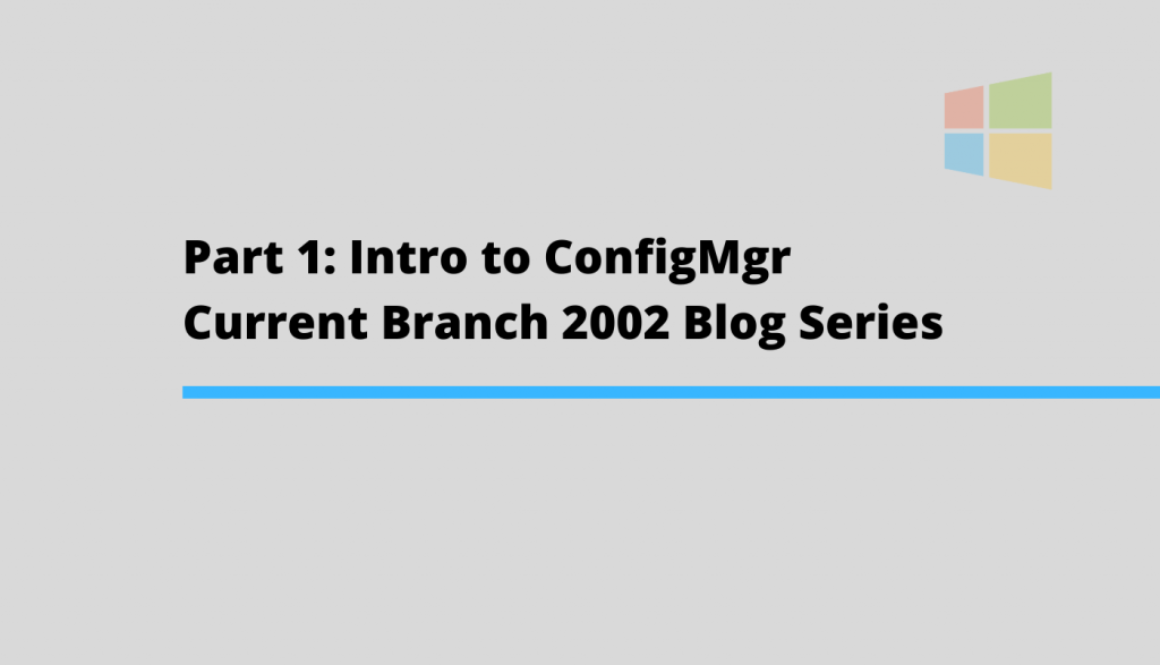 Part-1-Intro-to-ConfigMgr-Current-Branch-2002-Blog-Series