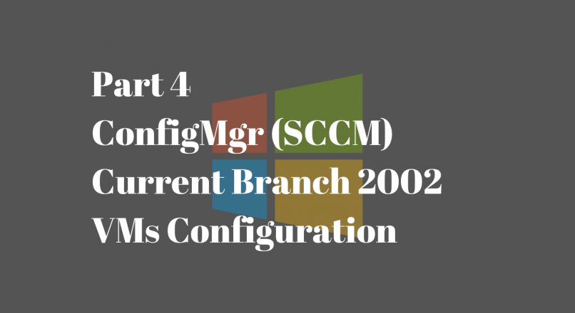 Part 4: ConfigMgr 2002 Lab VM Configuration
