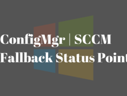 Part 12: ConfigMgr Fallback Status Point Configuration