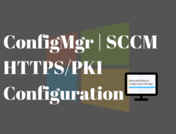Part 11: ConfigMgr HTTPS/PKI configuration