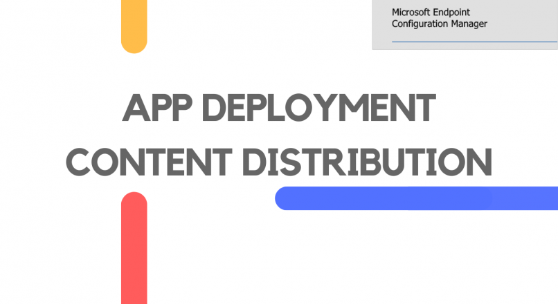 Deploy App and Distribute its Content in ConfigMgr
